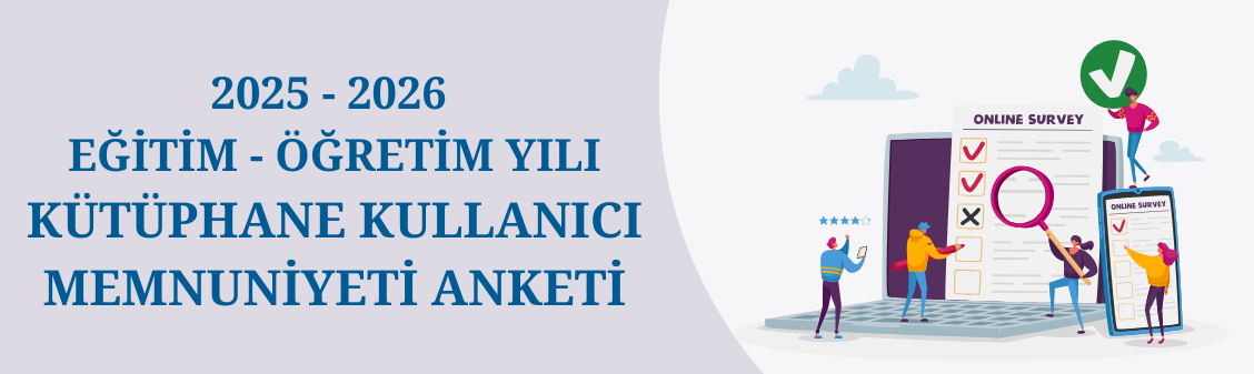 2025 - 2026 Eğitim - Öğretim Yılı Kütüphane Kullanıcı Memnuniyeti Anketi