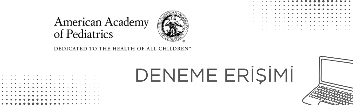 Deneme Erişimi: American Academy of Pediatrics eJournals Collection (AAP) Veri Tabanı