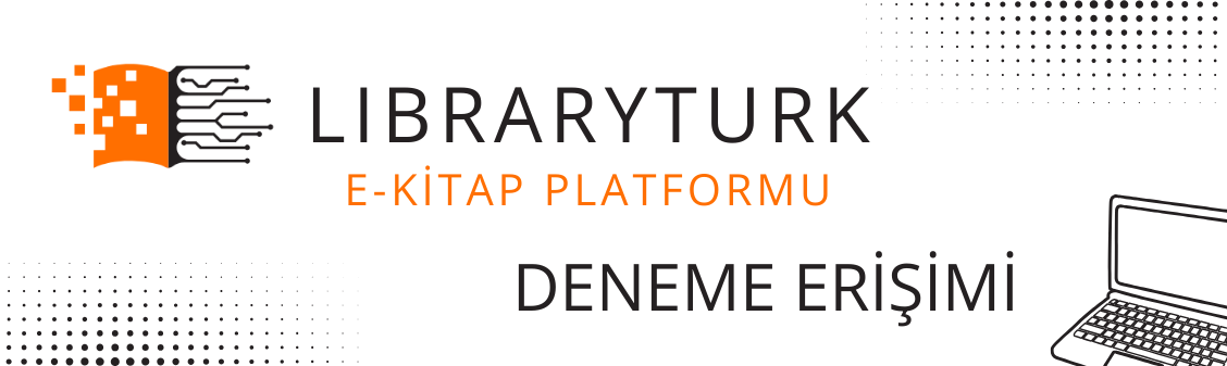 Deneme Erişimi: LibraryTürk E-Kitap Platformu