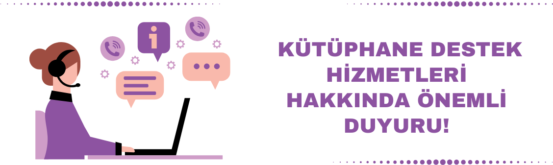 Kütüphane Destek Hizmetleri Hakkında Önemli Duyuru