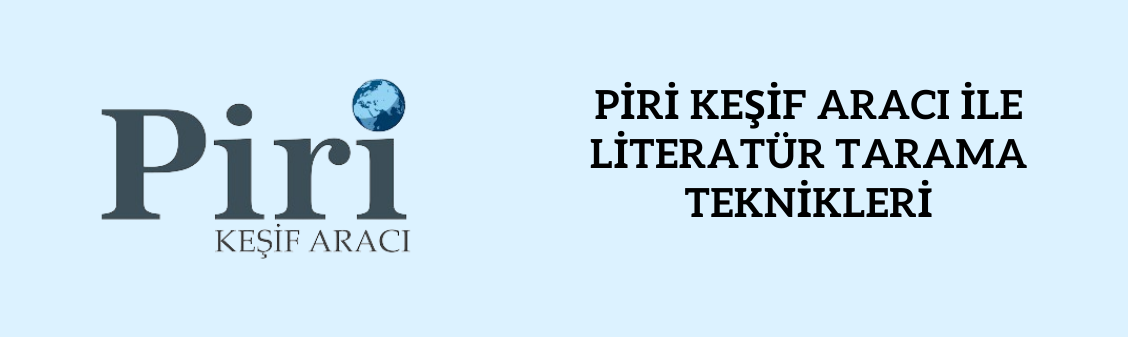 ONLINE EĞİTİM SEMİNERLERİ: PİRİ KEŞİF ARACI İLE LİTERATÜR TARAMA TEKNİKLERİ - KASIM AYI PROGRAMI